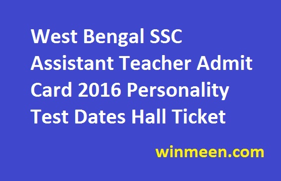 West Bengal SSC Assistant Teacher Admit Card 2016 Personality Test Dates Hall Ticket 