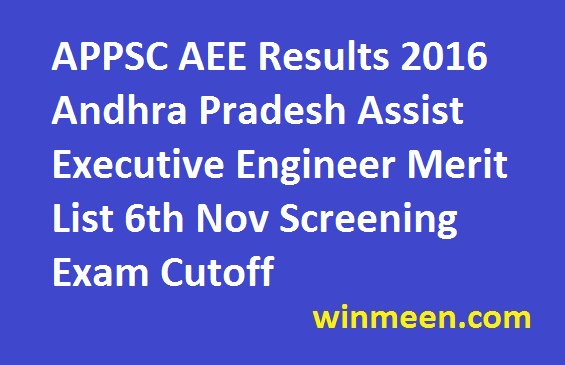APPSC AEE Results 2016 Andhra Pradesh Assist Executive Engineer Merit List 6th Nov Screening Exam Cutoff APPSC AEE Results 2016 Andhra Pradesh Assist Executive Engineer Merit List 6th Nov Screening Exam Cutoff