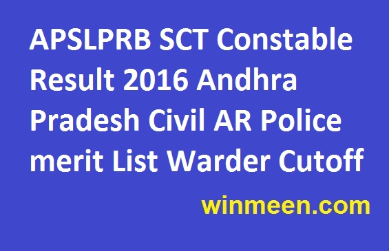 APSLPRB SCT Constable Result 2016 Andhra Pradesh Civil AR Police merit List Warder Cutoff APSLPRB SCT Constable Result 2016 Andhra Pradesh Civil AR Police merit List Warder Cutoff