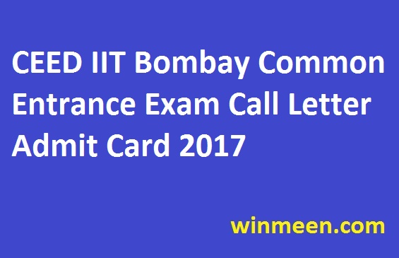 CEED IIT Bombay Common Entrance Exam Call Letter Admit Card 2017 CEED IIT Bombay Common Entrance Exam Call Letter Admit Card 2017