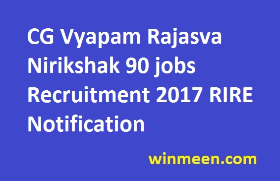 CG Vyapam Rajasva Nirikshak 90 jobs Recruitment 2017 RIRE Notification
