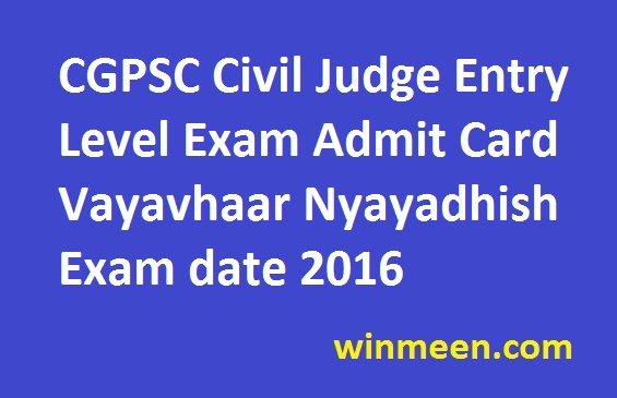 CGPSC Civil Judge Entry Level Exam Admit Card Vayavhaar Nyayadhish Exam date 2016