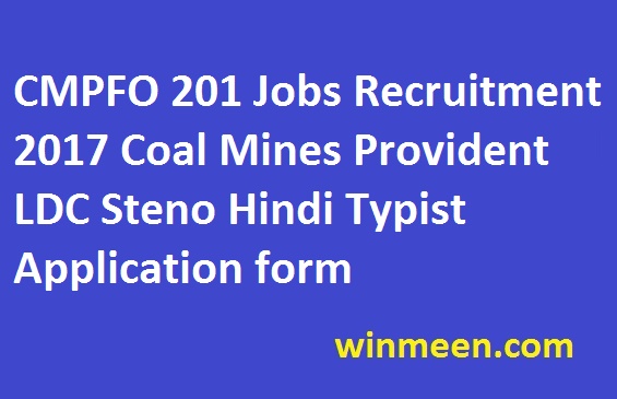 CMPFO 201 Jobs Recruitment 2017 Coal Mines Provident LDC Steno Hindi Typist Application form