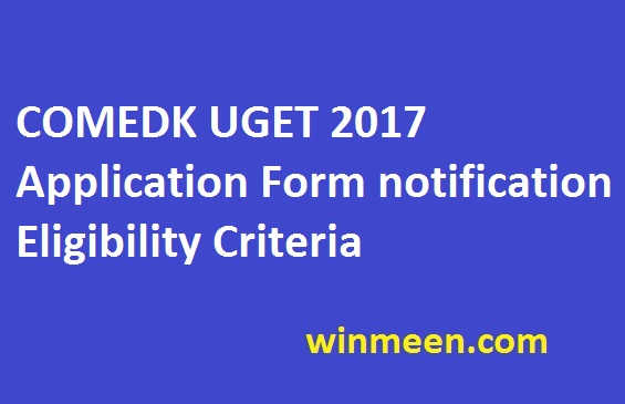 COMEDK UGET 2017 Application Form notification Eligibility Criteria