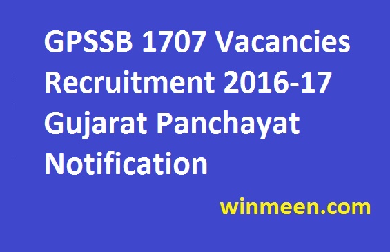 GPSSB 1707 Vacancies Recruitment 2016-17 Gujarat Panchayat Notification GPSSB 1707 Vacancies Recruitment 2016-17 Gujarat Panchayat Notification