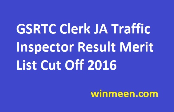 GSRTC Clerk JA Traffic Inspector Result Merit List Cut Off 2016