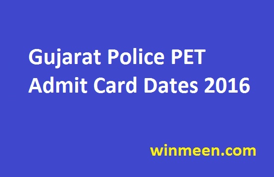 Gujarat Police PET Admit Card Dates 2016