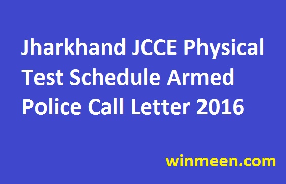 Jharkhand JCCE Physical Test Schedule Armed Police Call Letter 2016 Jharkhand JCCE Physical Test Schedule Armed Police Call Letter 2016