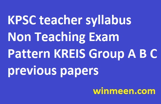 KPSC teacher syllabus Non Teaching Exam Pattern KREIS Group A B C previous papers