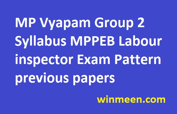 MP Vyapam Group 2 Syllabus MPPEB Labour inspector Exam Pattern previous papers