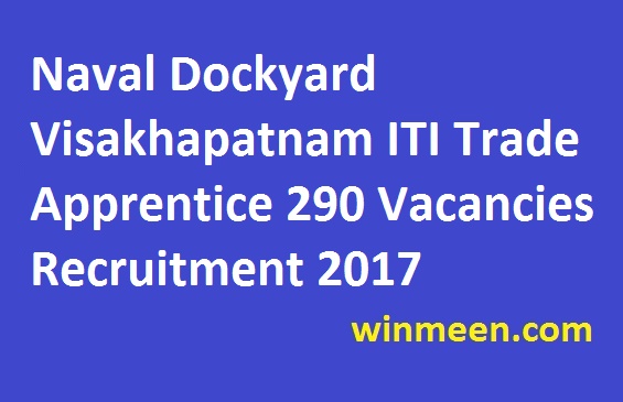 Naval Dockyard Visakhapatnam ITI Trade Apprentice 290 Vacancies Recruitment 2017 Naval Dockyard Visakhapatnam ITI Trade Apprentice 290 Vacancies Recruitment 2017