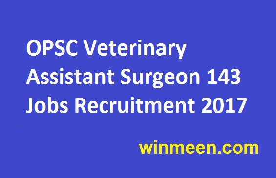 OPSC Veterinary Assistant Surgeon 143 Jobs Recruitment 2017