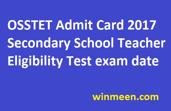 OSSTET Admit Card 2017 Secondary School Teacher Eligibility Test exam date