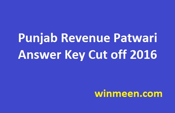Punjab Revenue Patwari Answer Key Cut off 2016 Punjab Revenue Patwari Answer Key Cut off 2016