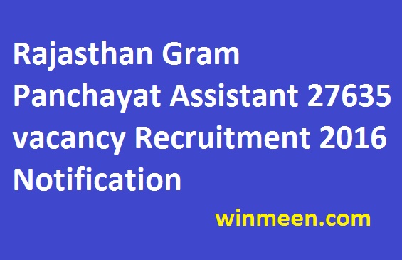Rajasthan Gram Panchayat Assistant 27635 vacancy Recruitment 2016 Notification