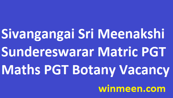 Sri Meenakshi Sundereswarar Higher Secondary School Recruitment of PGT Maths and PGT Botany November 2016 Apply
