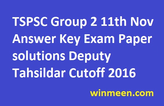 TSPSC Group 2 11th Nov Answer Key Exam Paper solutions Deputy Tahsildar Cutoff 2016