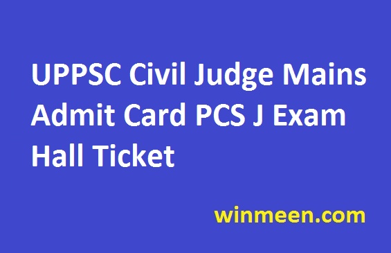 UPPSC Civil Judge Mains Admit Card PCS J Exam Hall Ticket