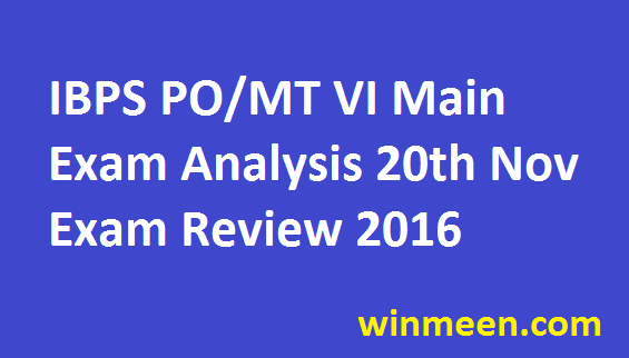 IBPS PO Management Trainee Main Examination on 20th November 2016 Exam Analysis