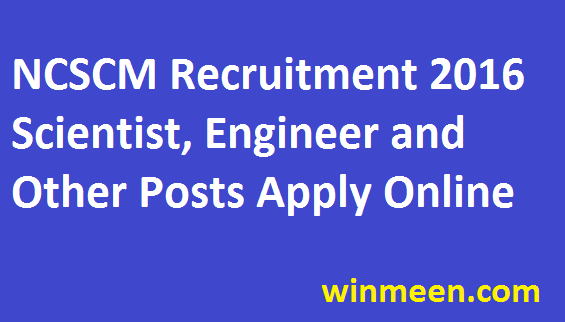 NCSCM Recruitment 2016 Application Notification for Scientist Engineer Lab Assistant Librarian Posts