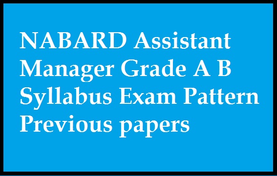 NABARD Assistant Manager Grade A B Syllabus Exam Pattern Previous ...