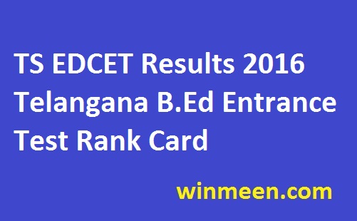 TS EDCET Results 2016 Telangana B.Ed Entrance Test Rank Card - WINMEEN