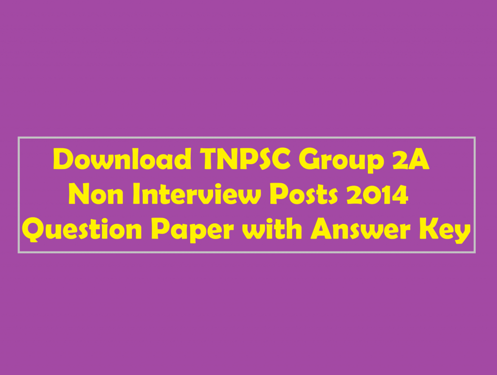 Download TNPSC Group 2A [II A] Non Interview Posts 2014 Question Paper with Answer Key