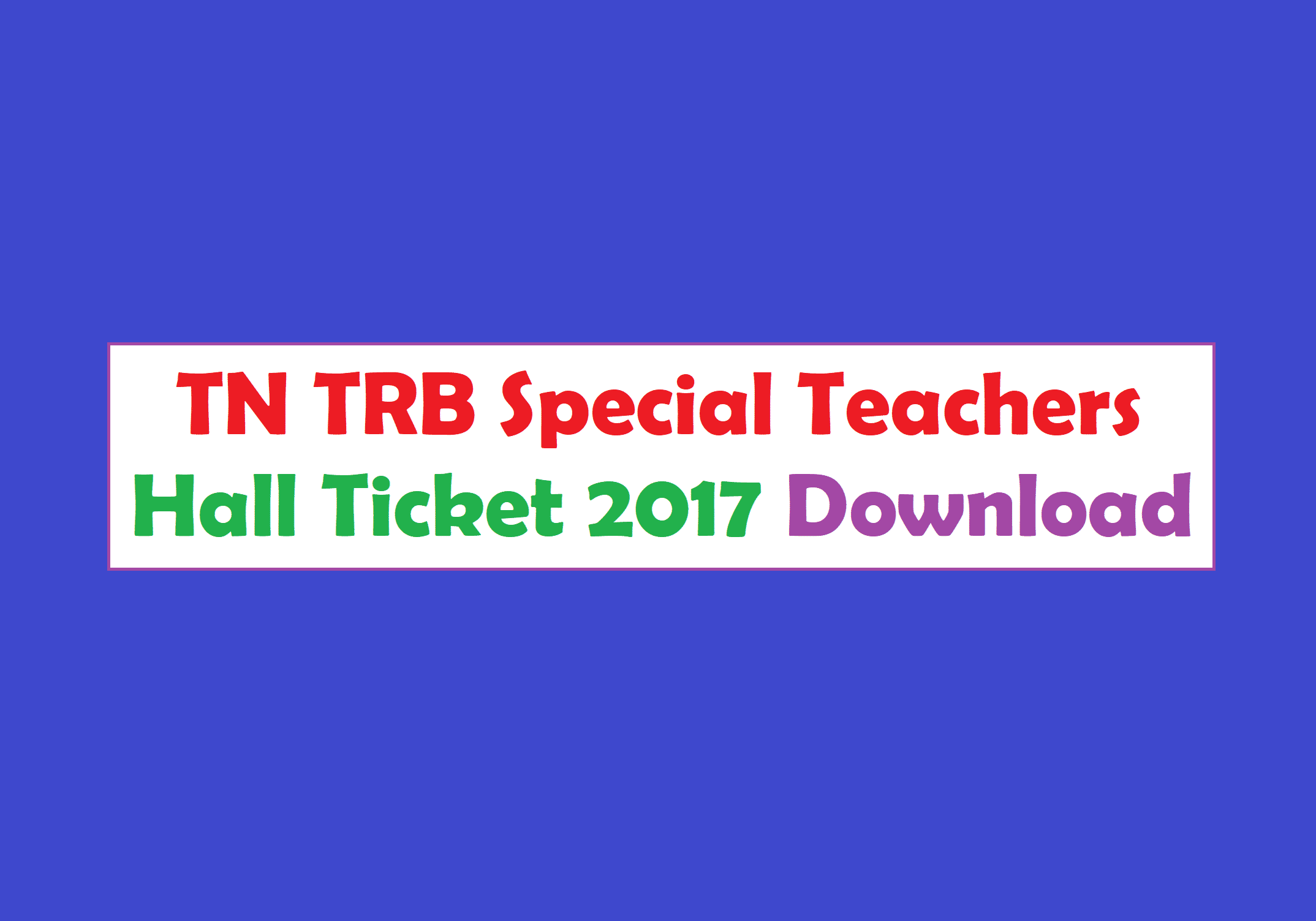 TN TRB Special Teacher Admit Card 2017