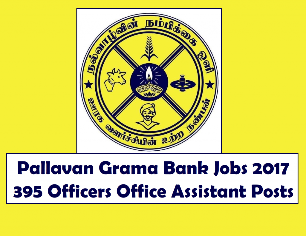 Pallavan Grama Bank Recruitment 2017 Apply for 395 Officers scale I Scale II & Office Assistant Posts