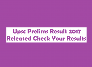 Upsc Prelims Result 2017 Released Upsc Prelims Result 2017 Released