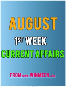 August 1st Week Winmeen Current Affairs