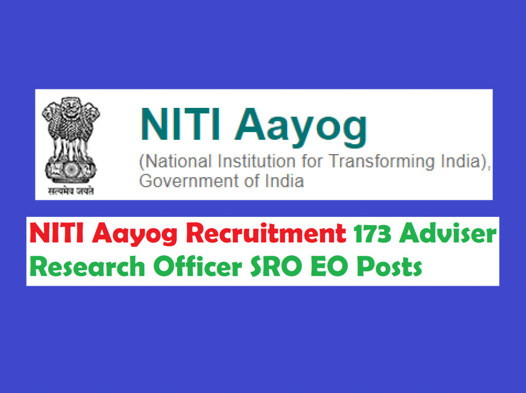 NITI Aayog Recruitment 2017 Apply 173 Adviser Research Officer SRO EO Posts