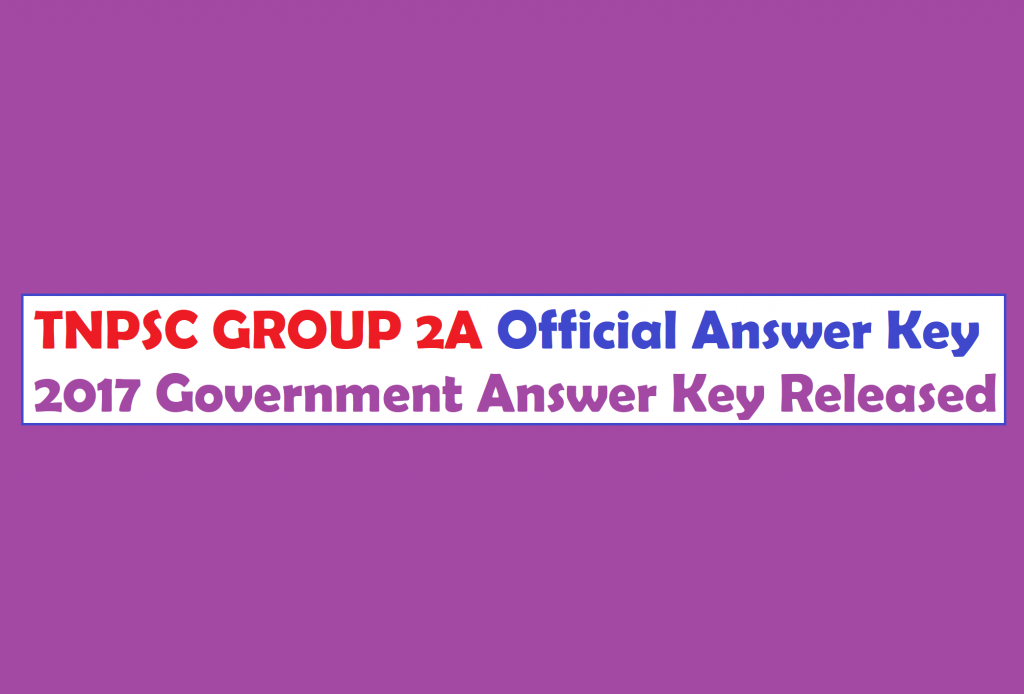 TNPSC GROUP 2A Official Answer Key 2017 Government Answer Key Released