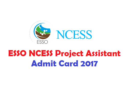 ESSO NCESS Project Assistant Admit Card 2017 Project Scientist Hall Ticket