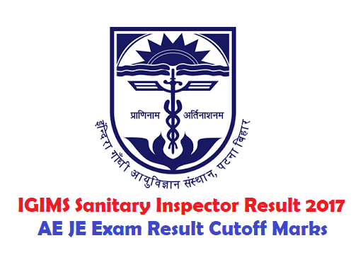 IGIMS Sanitary Inspector Result 2017 AE JE Exam Result Cutoff Marks