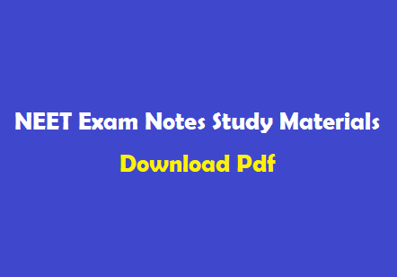 NEET Exam Notes Study Materials Download Pdf