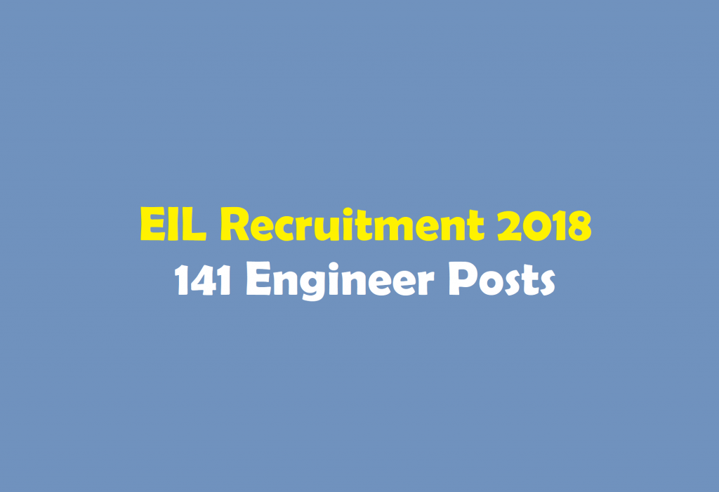 EIL Recruitment 2018 141 Engineer Posts